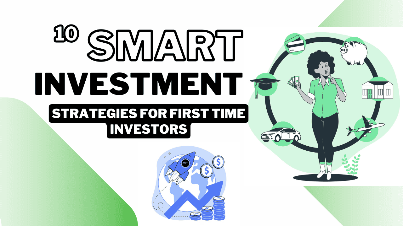 10 Smart Investment Strategies for First-Time Investors