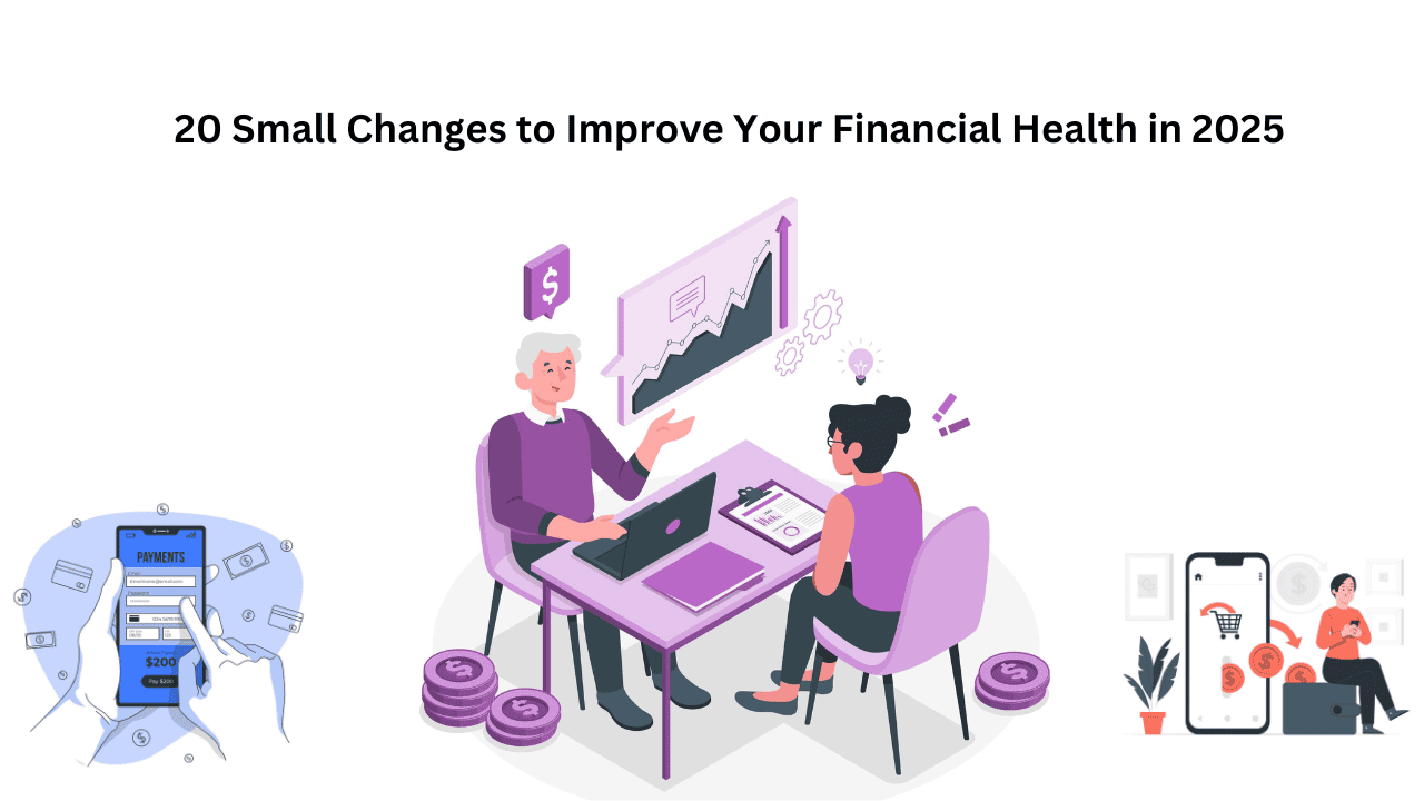 20 Small Changes to Improve Your Financial Health in 2025